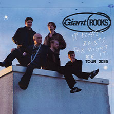 Giant Rooks - IF HEAVEN EXISTS, THIS MIGHT BE IT TOUR 2026 29.09.2026 Lokschuppen Bielefeld