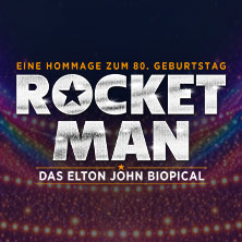 ROCKET MAN - Das Elton John Biopical 14.05.2027 Capitol Theater