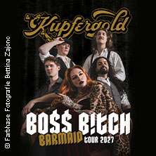 Kupfergold - Boss Bitch Barmaid Tour 22.01.2027 Forum Bielefeld