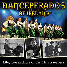 Danceperados of Ireland - Life, love and lore of the Irish Travellers Tour 18.02.2027 Stadthalle Gütersloh