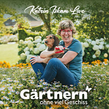 Katrin Iskam - Gärtnern ohne viel Geschiss 07.05.2027 TOR 6 Theaterhaus