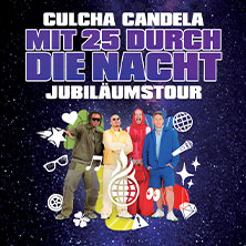 CULCHA CANDELA - Mit 25 durch die Nacht 10.03.2027 Lokschuppen Bielefeld
