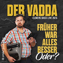 Clemens Brock - Der Vadda - Früher war alles besser, oder? 02.10.2026 STADTHALLE BIELEFELD