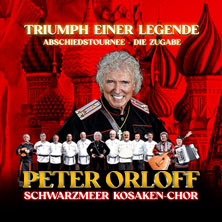 Peter Orloff & Schwarzmeer Kosaken Chor - Die Abschiedstournee - Die Zugabe 24.01.2027 Altstädter Nicolaikirche Bielefeld